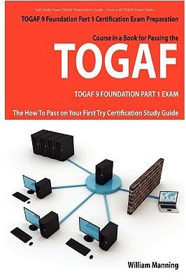 Cover for Togaf 9 Foundation Part 1 Exam Preparation Course in a Book for Passing the Togaf 9 Foundation Part 1 Certified Exam  The How to Pass on Your First T