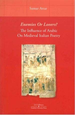 Cover for Enemies Or Lovers?The Influence of Arabic On Medieval Italian Poetry