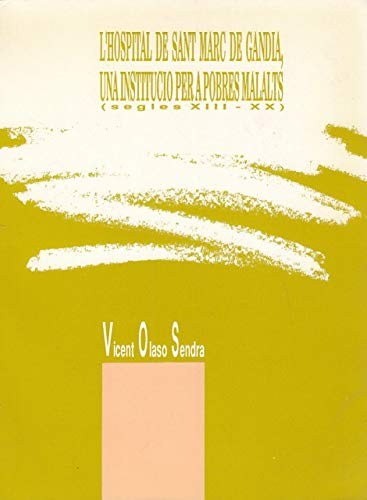 Cover for L' hospital de Sant Marc de Gandia, una institució per a pobres malalts (segles XIII-XX)