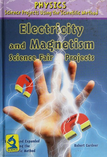 Cover for Electricity and magnetism science fair projects, revised and expanded using the scientific method