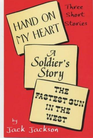 Cover for Hand on My Heart, a Soldier's Story and the Fastest Gun in the West