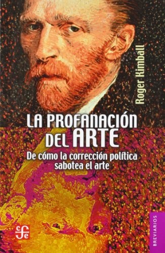 Cover for La profanación del arte. De cómo la corrección política sabotea el arte