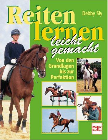 Cover for Reiten lernen leicht gemacht. Von den Grundlagen bis zur Perfektion.