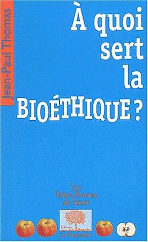 Cover for A quoi sert la bioethique ?