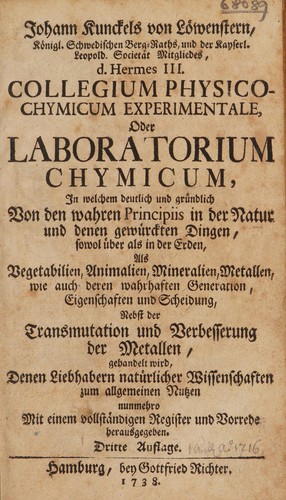 Cover for [Collegium physico-chymicum experimentale, oder Laboratorium chymicum, in welchem ... von den wahren Principiis in der Natur und denen gewürckten Dingen so wohl über als in der Erden, als Vegetabilien, Animalien, Mineralien, Metallen, wie auch deren wahrhafften Generation Eigenschafften und Scheidung, nebst der Transmutation und Verbesserung der Metallen gehandelt wird ...