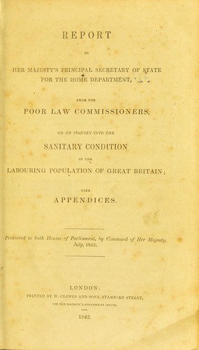 Cover for Report to Her Majesty's Principal Secretary of State for the Home Department, from the Poor Law Commissioners, on an inquiry into the sanitary condition of the labouring population of Great Britain; with appendices.  Presented to both Houses of Parliament, by command of Her Majesty, July, 1842.