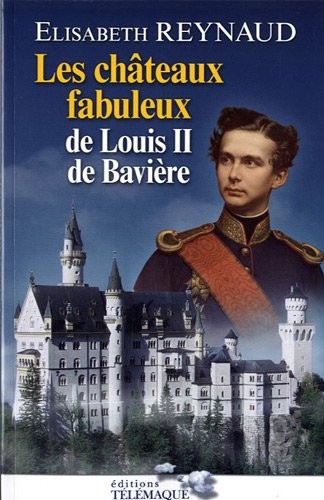 Cover for Les châteaux fabuleux de Louis II de Bavière