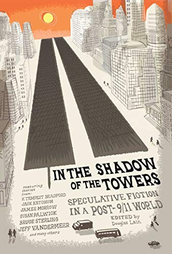 Cover for In the Shadow of the Towers: Speculative Fiction in a Post-9/11 World