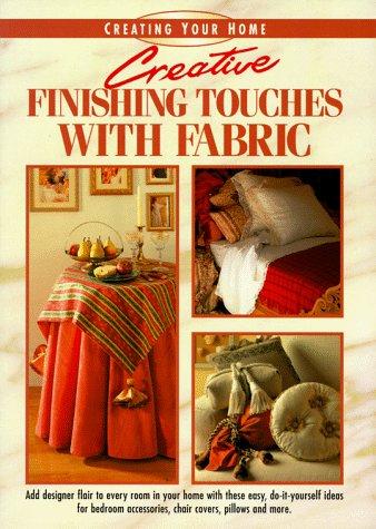 Cover for Creative Finishing Touches With Fabric