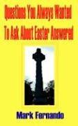 Cover for Questions You Always Wanted To Ask About Easter Answered