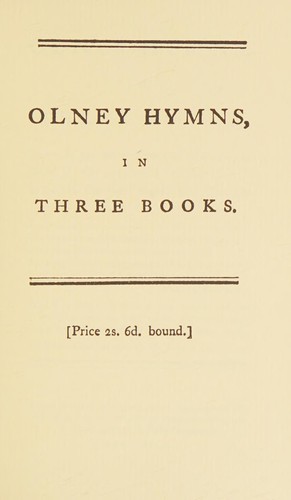 Cover for Olney Hymns, In Three Books. Book I. On Select Texts of Scripture. Book II. On Occasional Subjects. Book III. On the Progress and Changes of the Spiritual Life.