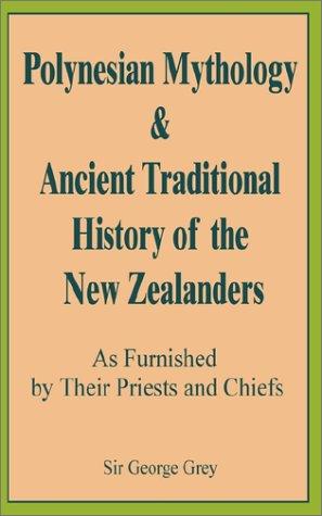 Cover for Polynesian Mythology & Ancient Traditional History of the New Zealanders Asfurnished by Their Priests and Chiefs