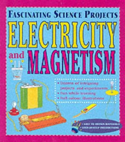 Cover for Electricity and Magnetism (Fascinating Science Projects)