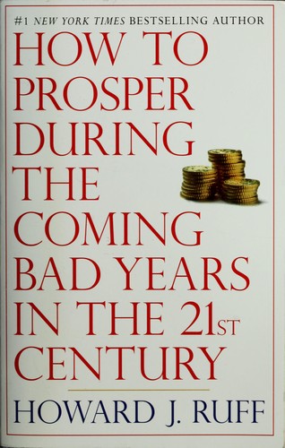 Cover for How to prosper during the coming bad years in the 21st century