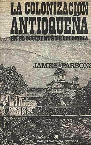 Cover for La Colonizacion Antioquena En El Occidente De Colombia