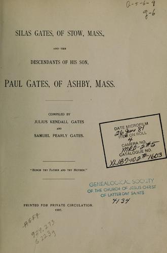 Cover for Silas Gates, of Stow, Mass., and the descendants of his son, Paul Gates, of Ashby, Mass