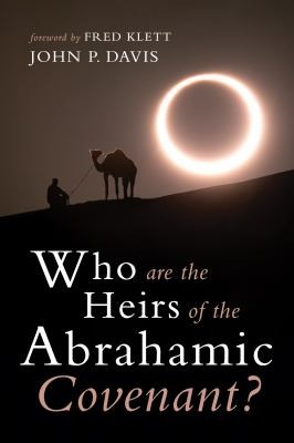 Cover for Who Are the Heirs of the Abrahamic Covenant?