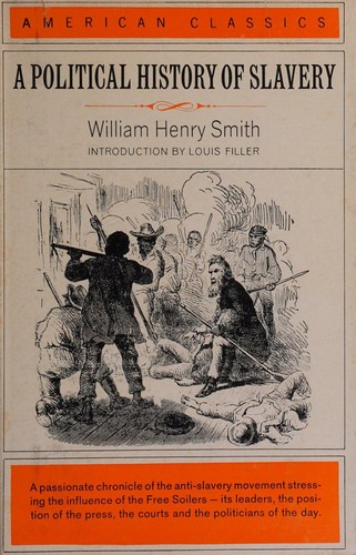 Cover for A political history of slavery, being an account of the slavery controversy from the earliest agitation in the eighteenth century to the close of the Reconstruction period in America