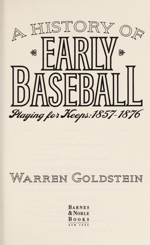 Cover for A History of early baseball: Playing for keeps 