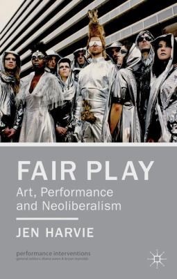 Cover for Fair Play Art Performance And Neoliberalism