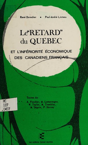 Cover for Le "retard" du Québec et l'infériorité économique des Canadiens français