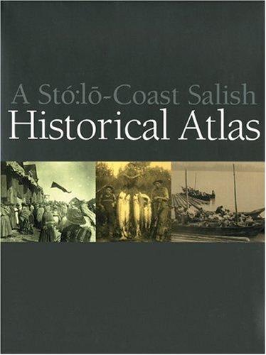 Cover for A Sto:lo-Coast Salish Historical Atlas