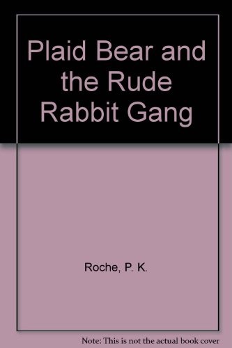 Cover for Plaid bear and the rude rabbit gang