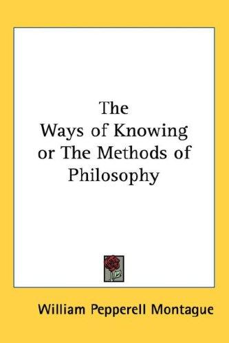 Cover for The Ways of Knowing or The Methods of Philosophy