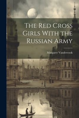 Cover for Red Cross Girls with the Russian Army