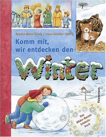 Cover for Komm mit, wir entdecken den Winter. Das Bilder- Bastel- Erlebnisbuch.