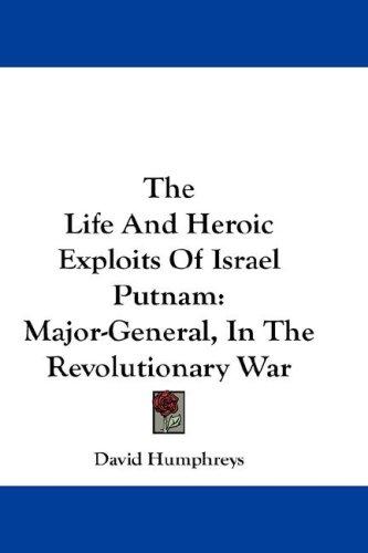 Cover for The Life And Heroic Exploits Of Israel Putnam