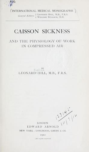 Cover for Caisson sickness, and the physiology of work in compressed air.