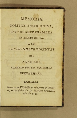 Cover for Memoria político-instructiva enviada desde Filadelfia en agosto de 1821 a los gefes independientes del Anahuac