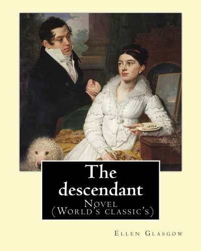 Cover for The descendant. By : Ellen Glasgow
