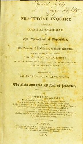 Cover for A practical inquiry into the causes of the frequent failure of the operations of depression, and of the extraction of the cataract, as usually performed, with the description of a series of new and improved operations, by the practice of which, most of these causes of failure may be avoided. Illustrated by tables of the comparative success of the new and old modes of practice