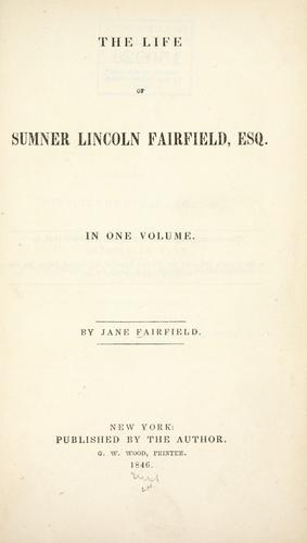 Cover for The life of Sumner Lincoln Fairfield, esq.