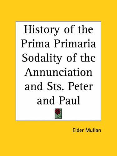 Cover for History of the Prima Primaria Sodality of the Annunciation and Sts. Peter and Paul