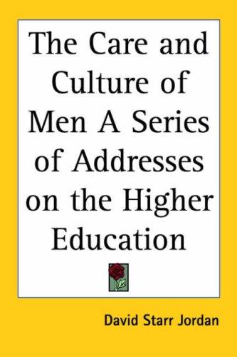 Cover for The Care and Culture of Men A Series of Addresses on the Higher Education