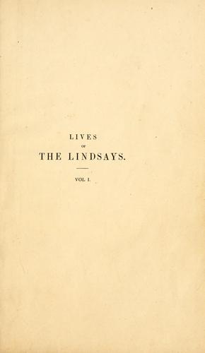 Cover for Lives of the Lindsays, or, A memoir of the House of Crawford and Balcarres
