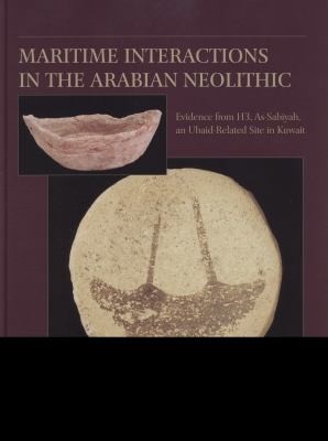 Cover for Maritime Interactions In The Arabian Neolithic Evidence From H3 Assabiyah An Ubaidrelated Site In Kuwait