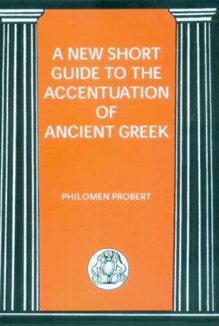 Cover for A New Short Guide to the Accentuation of Ancient Greek (BCP Advanced Greek & Latin Language) (BCP Advanced Greek & Latin Language)