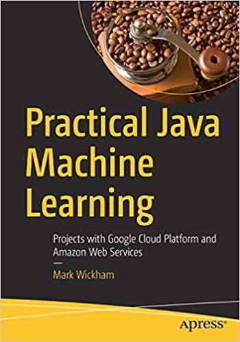 Cover for PRACTICAL JAVA MACHINE LEARNING