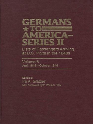 Cover for Germans to America (Series II), Volume 6, April 1848-October 1848