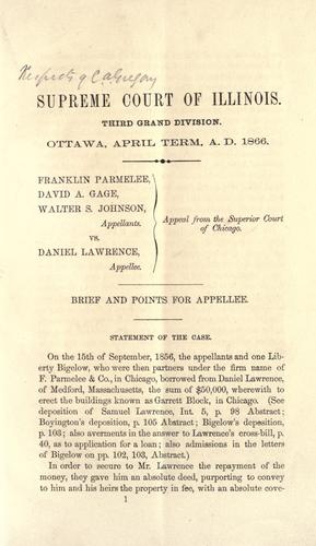 Cover for Supreme Court of Illinois, Third Grand Division, Ottawa, April term, A.D. 1866, Franklin Parmelee, David A. Gage, Walter S. Johnson, appellants, vs. Daniel Lawrence, appellee
