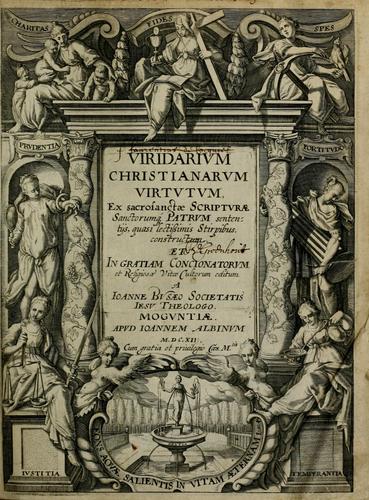 Cover for Viridarium Christianarum virtutum ex sacrosanctae scripturae sanctorum patrum sententijs, quasi lectissimis stirpibus, constructum