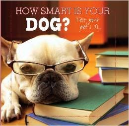 Cover for How Smart Is Your Dog? Test Your Pet's IQ