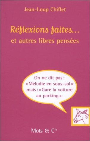 Cover for Réflexions faites... et autres libres pensées