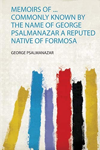 Cover for Memoirs of ... Commonly Known by the Name of George Psalmanazar a Reputed Native of Formosa