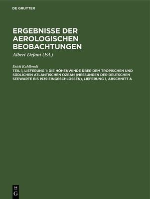 Cover for Die Höhenwinde über Dem Tropischen und Südlichen Atlantischen Ozean , Lieferung 1, Abschnitt A : Aus