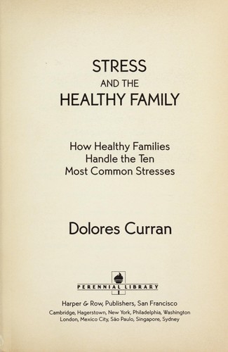 Cover for Stress and the healthy family : how healthy families control the ten most common stresses